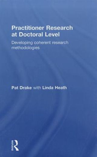 practitioner research at doctoral level,developing coherent research methodologies