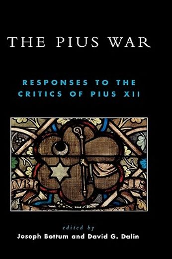 the pius war,responses to the critics of pius xii