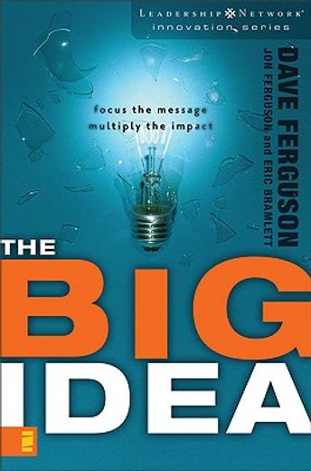 the big idea,focus the message-multiply the impact