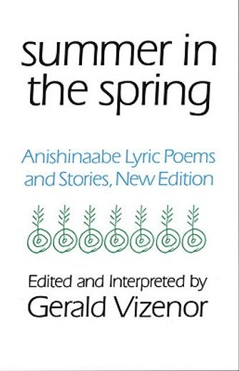 summer in the spring,anishinaabe lyric poems and stories