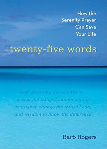 twenty-five words,how the serenity prayer can save your life
