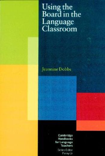 Using the Board in the Language Classroom Paperback (Cambridge Handbooks for Language Teachers) (en Inglés)