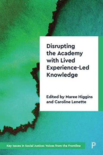 Disrupting the Academy With Lived Experience-Led Knowledge (Key Issues in Social Justice) (en Inglés)