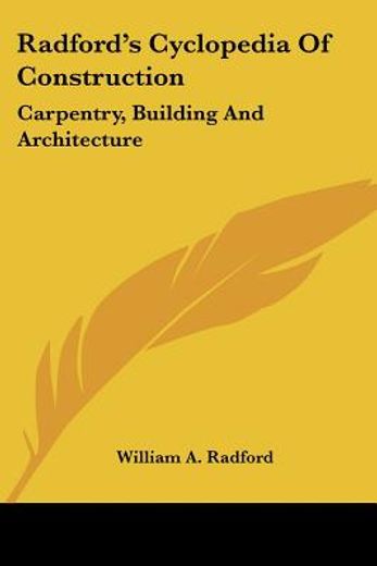 radford´s cyclopedia of construction,carpentry, building and architecture