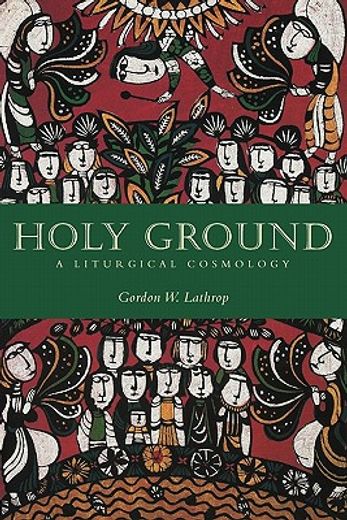 holy ground,a liturgical cosmology