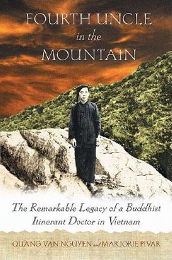 fourth uncle in the mountain,the remarkable legacy of a buddhist itinerant doctor in vietnam (en Inglés)