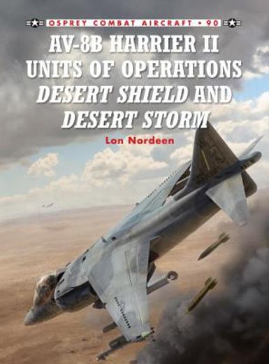 Av-8b Harrier II Units of Operations Desert Shield and Desert Storm (en Inglés)