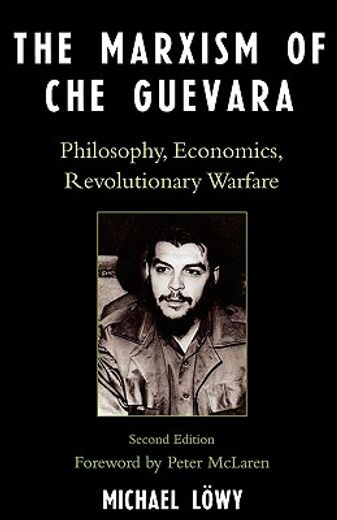 the marxism of che guevara,philosophy, economics, revolutionary warfare