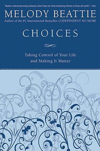 choices,taking control of your life and making it matter (in English)
