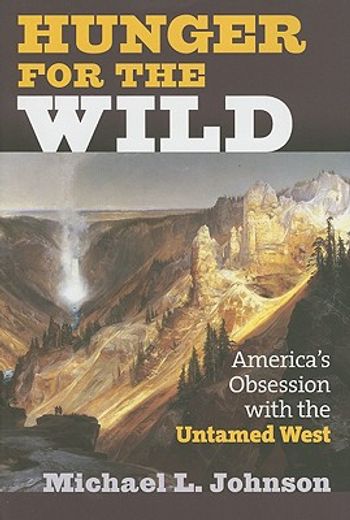 hunger for the wild,america´s obsession with the untamed west