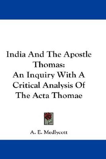 india and the apostle thomas,an inquiry with a critical analysis of the acta thomae