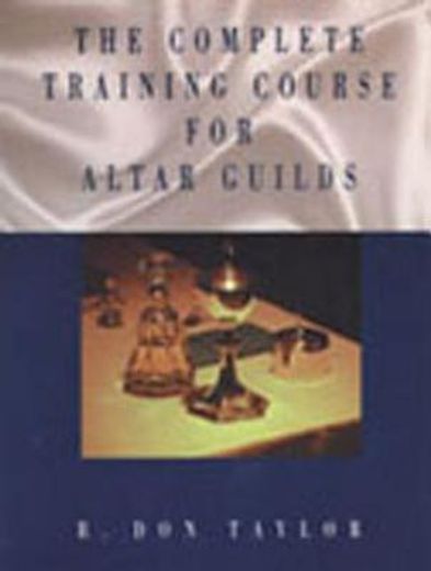 complete training course for altar guilds (en Inglés)