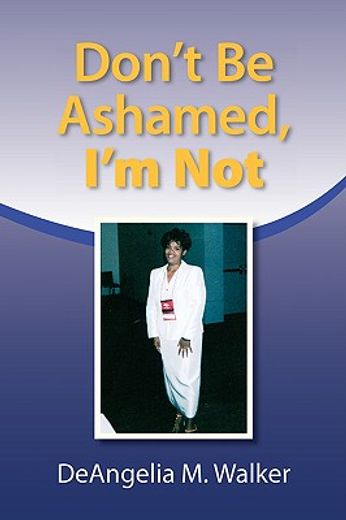 don´t be ashamed, i´m not