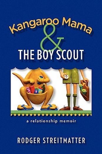 kangaroo mama & the boy scout,a relationship memoir