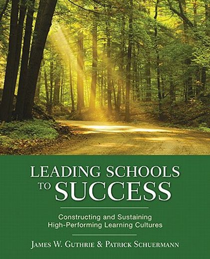 leading schools to success,constructing and sustaining high-performing learning cultures