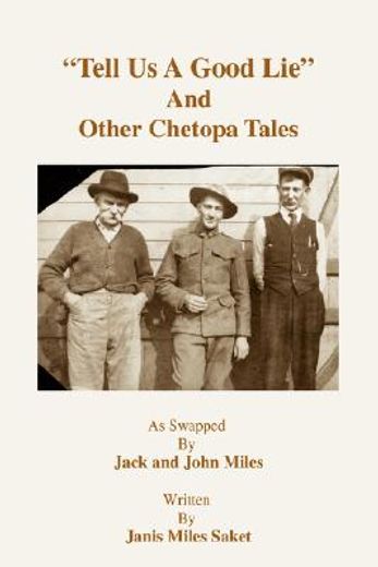 "tell us a good lie" and other chetopa tales,as swapped by jack and john miles