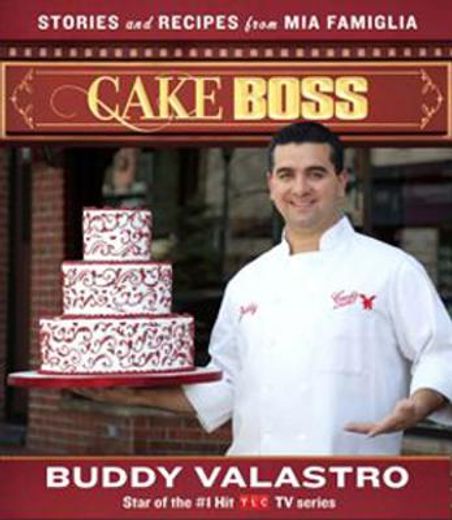Cake Boss: Stories and Recipes from Mia Famiglia (en Inglés)