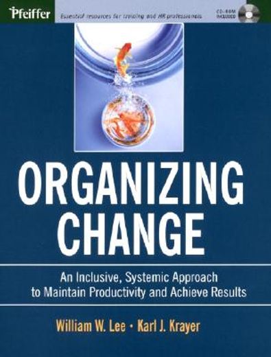 organizing change,an inclusive, systemic approach to maintain productivity and achieve results