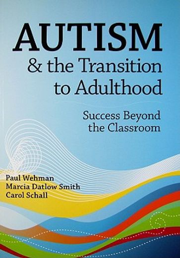 autism and the transition to adulthood,success beyond the classroom