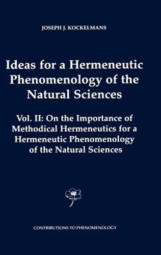 ideas for a hermeneutic phenomenology of the natural sciences,on the importance of the methodical hermeneutics for a hermeneutic phenomenology of the natural scie