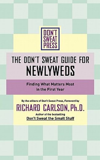 the don´t sweat guide for newlyweds,finding what matters most in the first year (en Inglés)