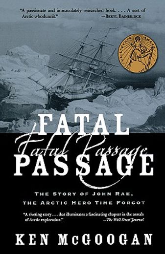 fatal passage,the story of john rae, the arctic hero time forgot (en Inglés)