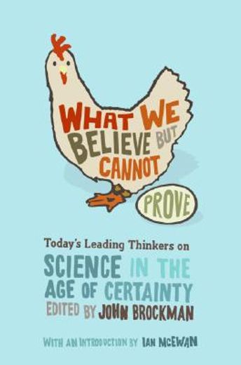 what we believe but cannot prove,today´s leading thinkers on science in the age of certainty (in English)