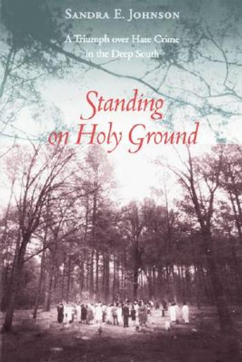 standing on holy ground,a triumph over hate crime in the deep south