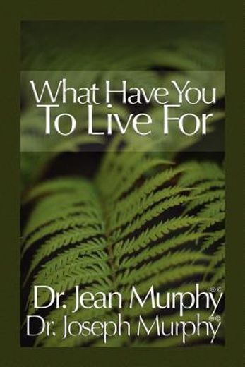 what have you to live for? (en Inglés)
