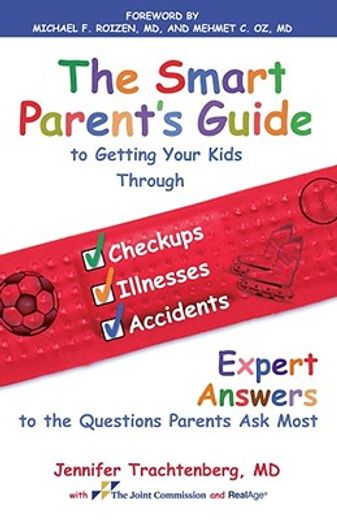 the smart parent´s guide to getting your kids through checkups, illnesses and accidents,expert answers to the questions parents ask most