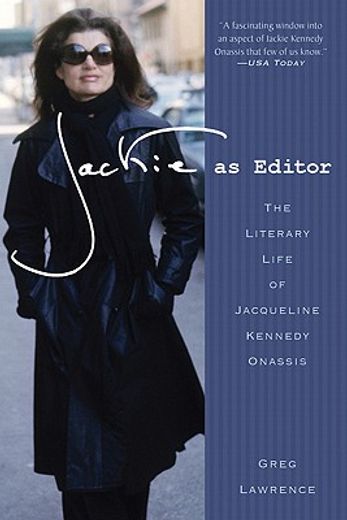 jackie as editor,the literary life of jacqueline kennedy onassis