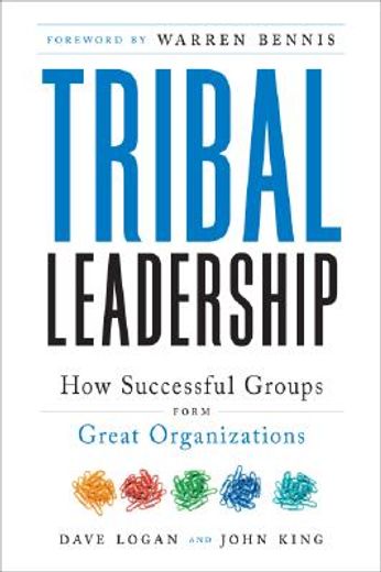 tribal leadership,leveraging natural groups to build a thriving organization