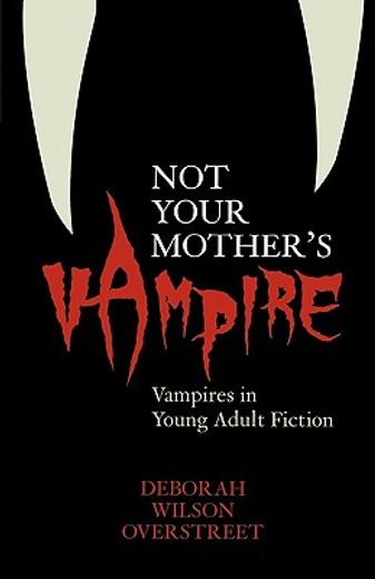 not your mother´s vampire,vampire´s in young adult fiction