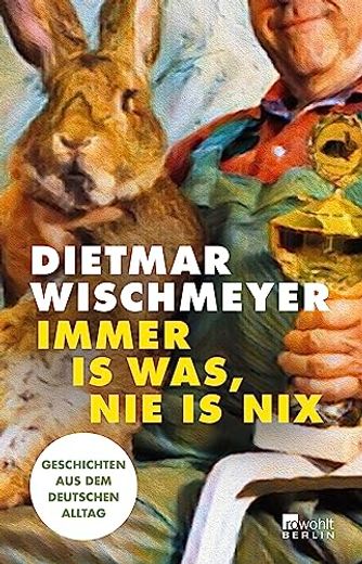 Immer is Was, nie is Nix: Geschichten aus dem Deutschen Alltag (en Alemán)