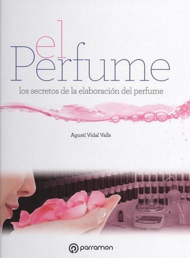 El perfume: los secretos de la elaboración del perfume