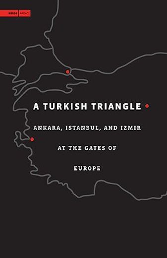 a turkish triangle,ankara, istanbul, and izmir at the gates of europe