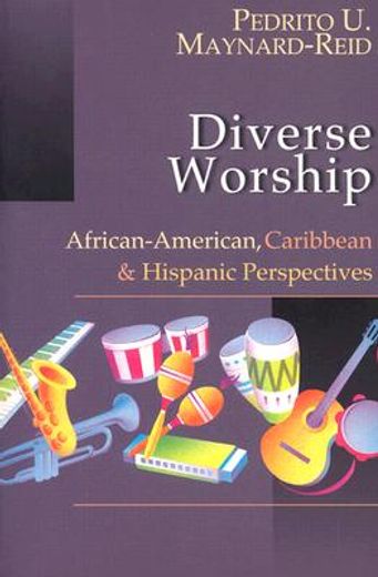 diverse worship: african-american, caribbean and hispanic perspectives (en Inglés)