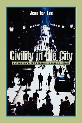 civility in the city,blacks, jews, and koreans in urban america