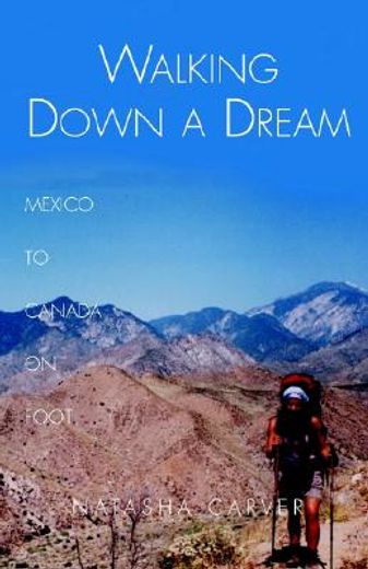 walking down a dream,mexico to canada on foot (en Inglés)
