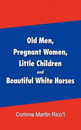 old men, pregnant women, little children and beautiful white horses