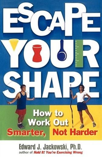 escape your shape,how to work out smarter, not harder (in English)