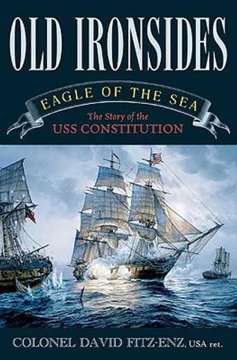 old ironsides,eagle of the sea : the story of the uss constitution