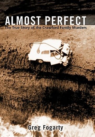 almost perfect,the true story of the crawford family murders