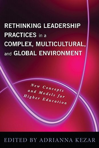 rethinking leadership practices in a complex, multicultural, and global environment,new concepts and models for higher education