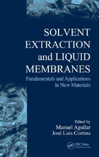 solvent extraction and liquid membranes,fundamentals and applications in new materials