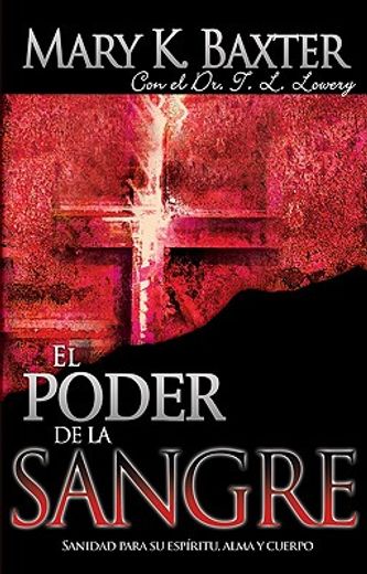 el poder de la sangre/the power of blood,sanidad para su espiritu, alma y cuerpo/healing your spirit, body and soul (in Spanish)