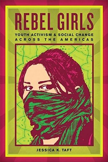rebel girls,youth activism and social change across the americas