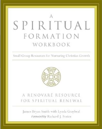 a spiritual formation workbook,small-group resources for nuturing christian growth