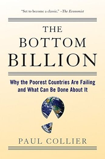 the bottom billion,why the poorest countries are failing and what can be done about it (in English)