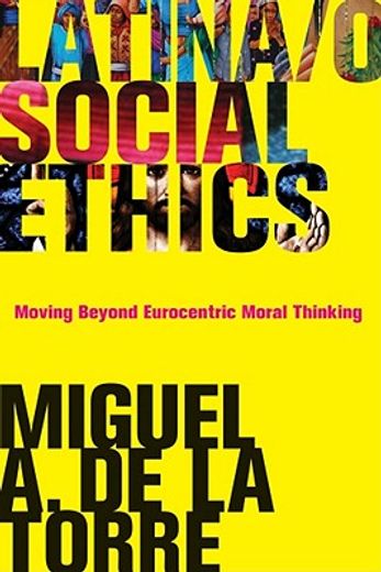 latina/o social ethics,moving beyond eurocentric moral thinking